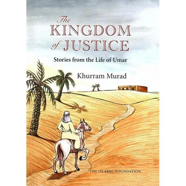 The Kingdom of Justice : Stories from the Life of Umar