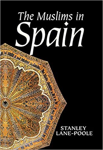 The Muslim In Spain (Stanley Lane-Poole)
