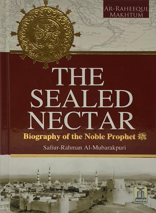 The Sealed Nectar : Biography of the Noble Prophet (sws)
