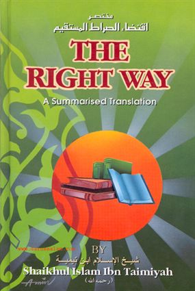 The Right Way : A Summarised Translation of Ibn Taymiyyah-0
