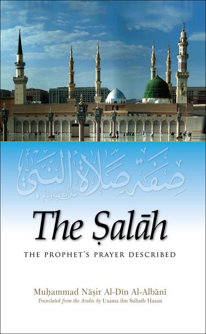 The Salaah - The Prophet's Prayer Described