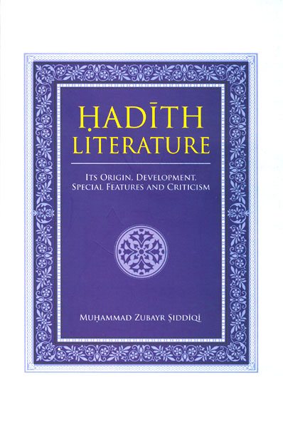 Hadith Literature: Its Orgin, Development, Features and Criticism-0