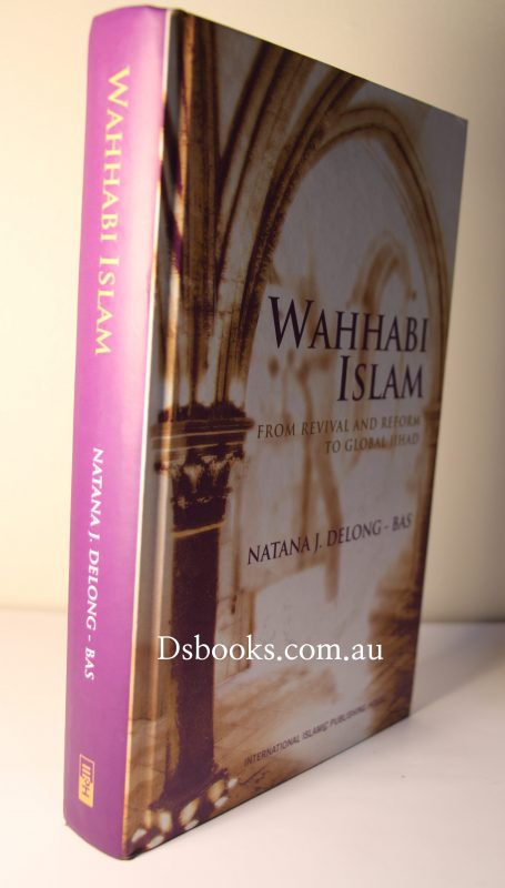 Wahhabi Islam: From Revival and Reform to Global Jihad